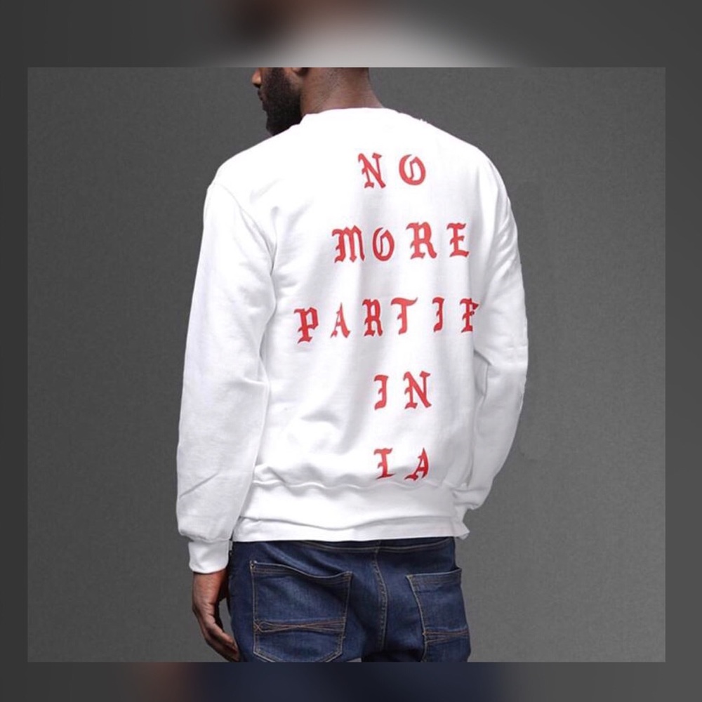 No more parties in LA feel like pablo Sweatshirt